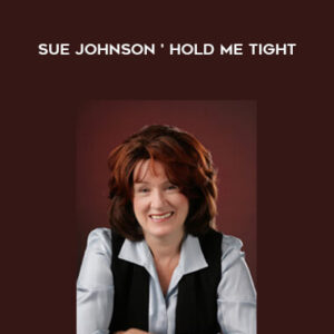 Hold Me Tight – Sue Johnson