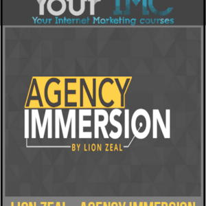 [Download Now] Lion Zeal – Agency Immersion