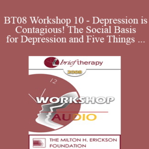 [Audio Download] BT08 Workshop 10 – Depression is Contagious! The Social Basis for Depression and Five Things Psychotherapy Can Do Better Than Medications – Michael Yapko, PhD