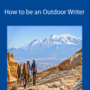 How to be an Outdoor Writer