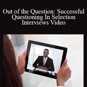 IOL(UK) – Out of the Question: Successful Questioning In Selection Interviews Video