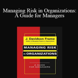 J. Davidson Frame – Managing Risk in Organizations: A Guide for Managers