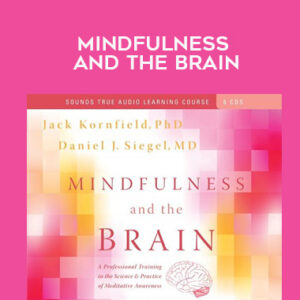 Jack Kornfield, Daniel J. Siegel – MINDFULNESS AND THE BRAIN
