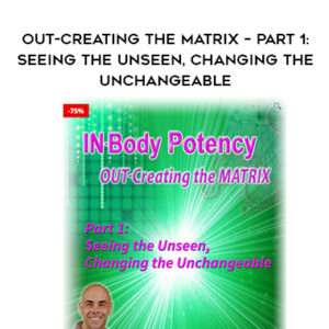 Jaden Phoenix – OUT-Creating the Matrix – Part 1: Seeing the Unseen, Changing the Unchangeable