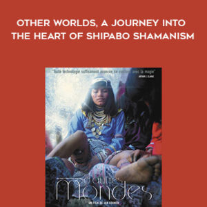 Jan Kounen – Other Worlds, A Journey into the heart of Shipabo shamanism