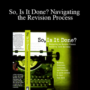 Janet Burroway – So, Is It Done? Navigating the Revision Process