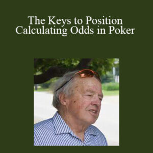 John Caldwell – The Keys to Position and Calculating Odds in Poker