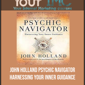 John Holland – Psychic Navigator: Harnessing Your Inner Guidance