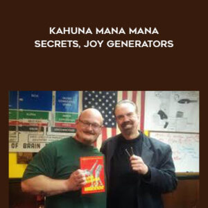 Kahuna Mana Mana Secrets, Joy Generators – John La Tourrette
