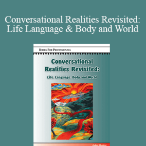 John Shotter – Conversational Realities Revisited: Life Language & Body and World