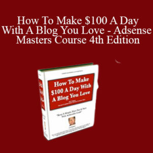John Xfactor Robinson – How To Make $100 A Day With A Blog You Love – Adsense Masters Course 4th Edition
