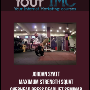 Jordan Syatt – Maximum Strength Squat – Overhead Press – Deadlift Seminar