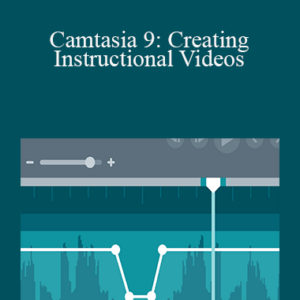Kat Anderson – Camtasia 9: Creating Instructional Videos