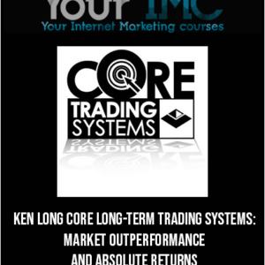 [Download Now] Ken Long – Core Long-Term Trading Systems: Market Outperformance and Absolute Returns