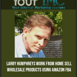 [Download Now] Larry Humphreys – Work From Home Sell Wholesale Products Using Amazon FBA