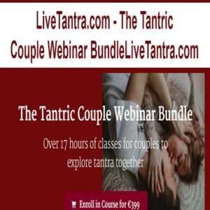 [Download Now] LiveTantra.com – The Tantric Couple Webinar BundleLiveTantra.com