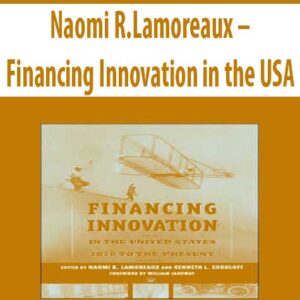 Naomi R.Lamoreaux – Financing Innovation in the USA