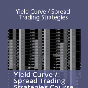 Online Finance Academy – Yield Curve / Spread Trading Strategies