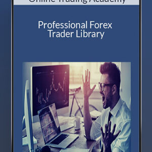 Online Trading Academy – Professional Forex Trader Library