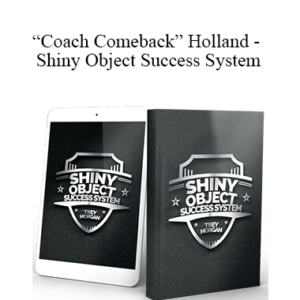 P. James “Coach Comeback” Holland – Shiny Object Success System