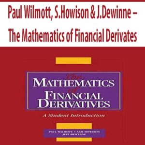 Paul Wilmott, S.Howison & J.Dewinne – The Mathematics of Financial Derivates