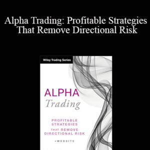 Perry Kaufman – Alpha Trading: Profitable Strategies That Remove Directional Risk