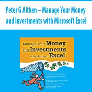 Peter G.Aitken – Manage Your Money and Investments with Microsoft Excel