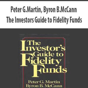 Peter G.Martin, Byron B.McCann – The Investors Guide to Fidelity Funds