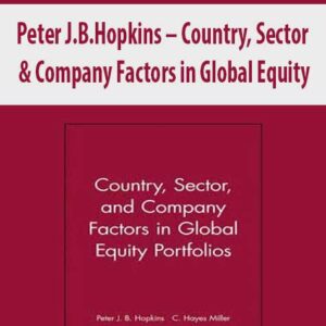 Peter J.B.Hopkins – Country, Sector & Company Factors in Global Equity Portfolios