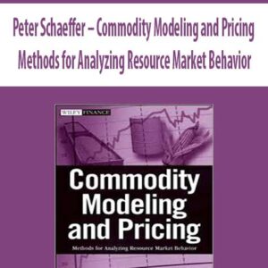 Peter Schaeffer – Commodity Modeling and Pricing. Methods for Analyzing Resource Market Behavior