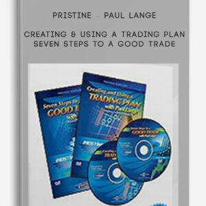 Pristine – Paul Lange – Creating & Using a Trading Plan + Seven Steps to a Good Trade