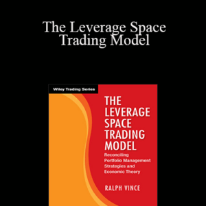 Ralph Vince – The Leverage Space Trading Model