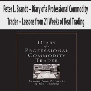 Peter L. Brandt – Diary of a Professional Commodity Trader – Lessons from 21 Weeks of Real Trading