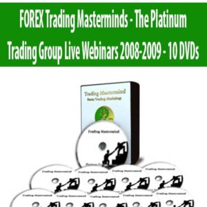 FOREX Trading Masterminds – The Platinum Trading Group Live Webinars 2008-2009 – 10 DVDs