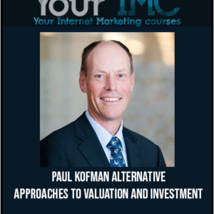 Paul Kofman – Alternative Approaches To Valuation And Investment