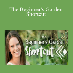 Jill McSheehy – The Beginner’s Garden Shortcut