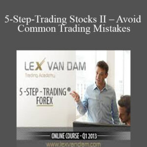 [Download Now] Lex van Dam – 5-Step-Trading Stocks II – Avoid Common Trading Mistakes – Online Course (April 2014)